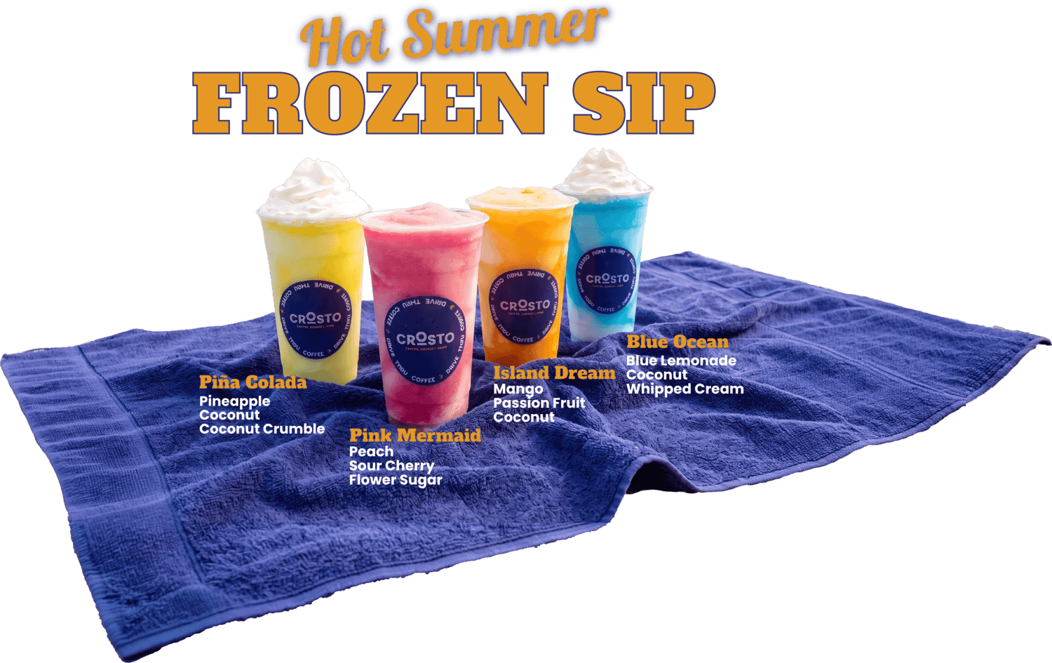 Hot Summer Frozen Sip — four frozen drinks: Piña Colada with pineapple, coconut and coconut crumble; Pink Mermaid with peach, sour cherry and flower sugar; Island Dream with mango, passion fruit and coconut; Blue Ocean with blue lemonade, coconut and whipped cream